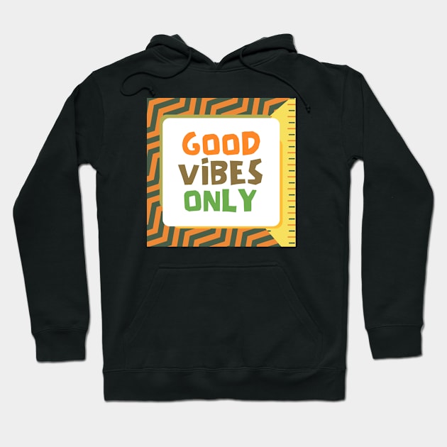 Good Vibes Only Hoodie by TheSoldierOfFortune